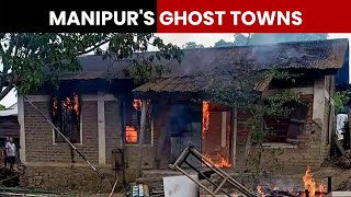 Manipur Violence: These Manipuri Villages Have Become 'Ghost Towns'