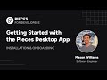 Getting Started with Pieces Desktop App | Installation & Onboarding