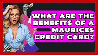 What Are The Benefits Of A Maurices Credit Card? - Crazy About Credit Cards