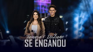 Tainara e Diuliano | SE ENGANOU - Clipe Oficial