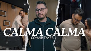 SOHAIB TAYEB - CALMA CALMA - [ Music ]