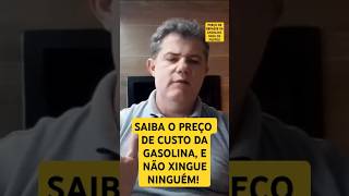 PREÇO DE CUSTO DA GASOLINA, PARA OS POSTOS.