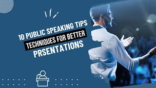 10 Effective Public Speaking Tips and Techniques