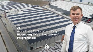 Astor Enerji A.Ş. CFO ve Genel Müdür Yardımcımız Olcay Doğan, Piyasa Hattı Programı'nda!