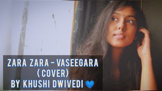 Zara Zara - Vaseegara | Cover By Khushi Dwivedi