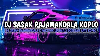 DJ SASAK RAJAMANDALA X KAREDOK LEUNCA X GORESAN HATE [KOPLO]