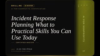 AI for Nonprofits: Incident Response Planning What to -- Practical Skills You Can Use Today