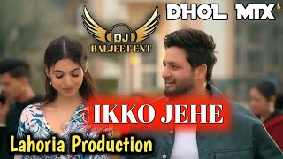 Ikko Jehe Dhol Mix Ver 2 Sajan Adeeb Ft Lahoria Production New Punjabi Song 2024