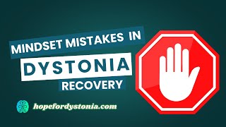 Top 3 Mindset Mistakes in Dystonia Recovery: What to Avoid for Healing