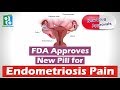 FDA Approves New Pill for Endometriosis Pain