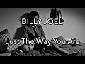 BILLY JOEL - Just The Way You Are (Lyric Video)