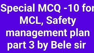 Special MCQ -10 for MCL,  Safety management plan part 3 by Bele sir