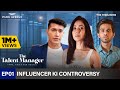 The Talent Manager - Fame, Paisa Aur Hustle | EP 01 Influencer Ki Controversy