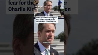 Some members of Congress fear for their safety after Charlie Kirk assassination