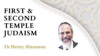 First & Second Temple Judaism - Dr Henry Abramson
