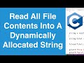 Read All File Contents Into A Dynamically Allocated String | C Programming Example