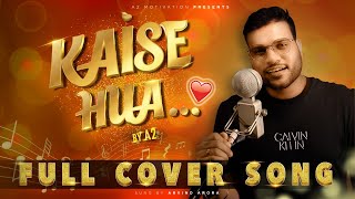 Kaise Hua - Full Cover Song By Arvind Arora | Music Makhani | Kabir Singh | Vishal Mishra |#kaisehua