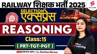 Railway Teacher Recruitment 2025 | Railway Teacher Reasoning Classes #15 By Garima Mam | RRB Teacher