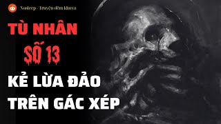 (r/Nosleep) | Tù nhân số 13 - Kẻ lừa đảo trên gác xép | Lovecraftian