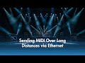 Sending MIDI Over Long Distances via Ethernet