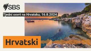 Tjedni osvrt na Hrvatsku, 16.8.2024. | SBS Croatian - SBS na hrvatskom