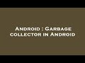 Android : Garbage collector in Android