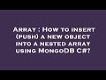 Array : How to insert (push) a new object into a nested array using MongoDB C#?