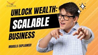 Unlock Wealth: Scalable Business Models Explained!