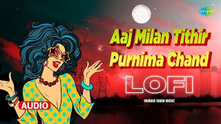 Aaj Milan Tithir Purnima Chand - LOFI | আজ মিলন তিথির পূর্ণিমা | Kishore Kumar, Vaibhav Singh Music