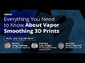 Everything You Need to Know about Vapor Smoothing 3D Prints