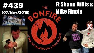 The Bonfire #439 Ft Shane Gillis & Mike Finoia (07 Nov 2018)