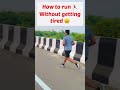 How to run 🏃‍♂️ without getting tired 🥱 #shorts