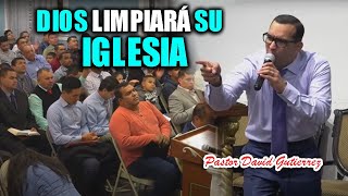 🔴DIOS LIMPIARÁ SU IGLESIA - Pastor David Gutiérrez