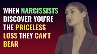 When Narcissists Discover You're the Priceless Loss They Can't Bear | NPD | Narcissism | The Science