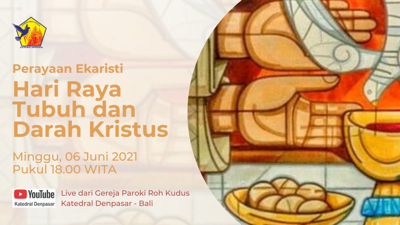 HARI RAYA TUBUH DAN DARAH KRISTUS (06 Juni 2021 - 18.00 WITA ...