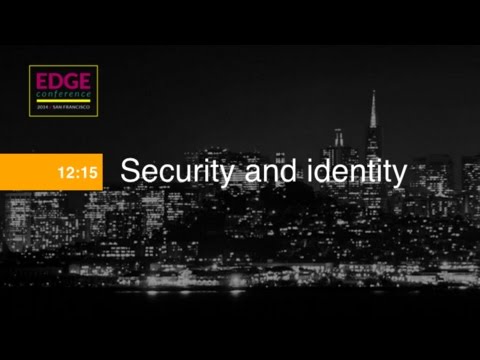 Edgeconf 4 Security And Identity Youtube