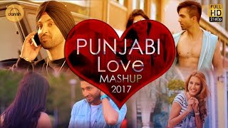 Punjabi Love Mashup 2017 - DJ Danish | Best Punjabi Mashup | Official Latest Punjabi Song 2017