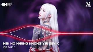 Hẹn Hò Nhưng Không Yêu Remix ♫ Em Cố Trăm Lần Chẳng Bằng Ai Đó Một Phần - Nhạc Remix TikTok Hay 2026