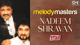 Nadeem-Shravan's Memorable Creations | Romantic Love Songs | Hindi Songs | Video Jukebox