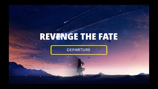 Departure - Revenge The Fate (Lirik Dan Terjemahan)