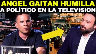 😱¡ÁNGEL GAITÁN HUMILLA a un POLÍTICO en TELEVISIÓN! *INCREÍBLE* 🔥😱