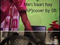 MERI BAARI HAI RAP cover by SB