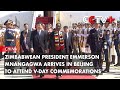 Zimbabwean President Emmerson Mnangagwa Arrives in Beijing to Attend V-Day Commemorations