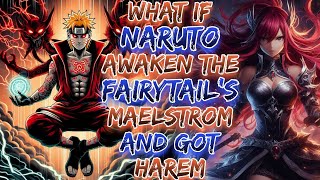 What If Naruto Awaken The Fairytail's Maelstrom And Got Harem ?