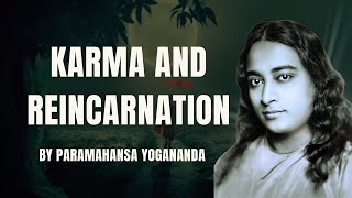 Karma and Reincarnation: Paramahansa Yogananda’s Teachings on the Cycle of Life