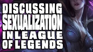 Discussing Sexualization in League of Legends || Discussion & analysis