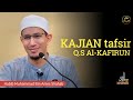 KAJIAN TAFSIR SURAT AL KAFIRUN | Habib Muhammad Bin Anies Shahab