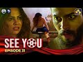 SEE YOU || EPISODE 31 || සී යූ || 24th April 2024