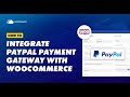 How to Integrate PayPal Payment Gateway With WooCommerce