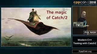 CppCon 2018: Phil Nash “Modern C++ Testing with Catch2”